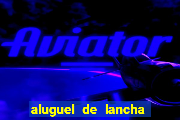 aluguel de lancha porto alegre